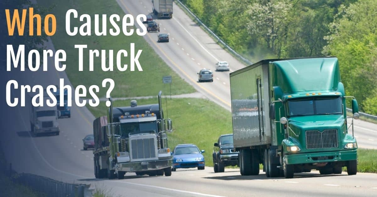 WHO CAUSES TRUCK ACCIDENTS